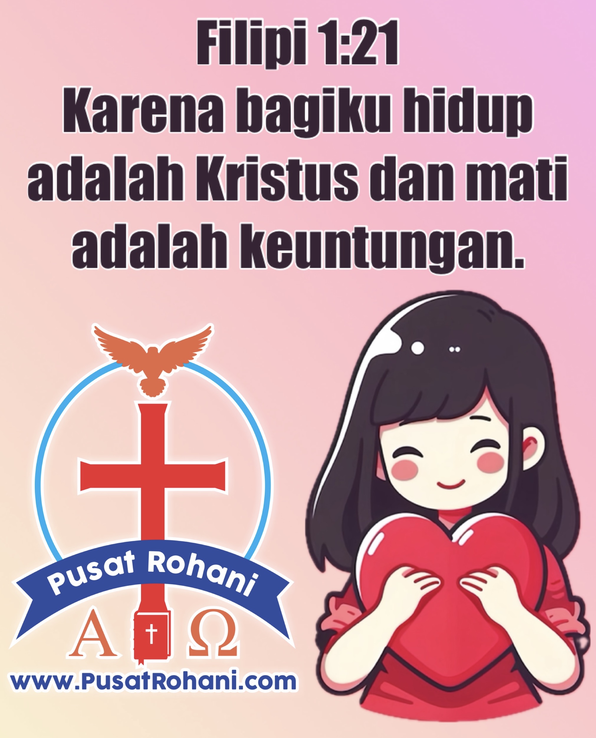 Karena bagiku hidup adalah Kristus dan mati adalah keuntungan.